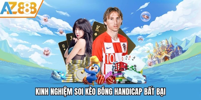 Kèo Bóng Handicap - Kèo Cược Phổ Biến Dễ Chơi Dễ Trúng 3 Kinh nghiệm soi kèo bóng Handicap bất bại