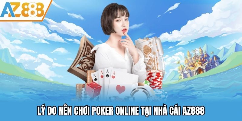 Bài Poker Online - Cách Chơi Chi Tiết Cho Cược Thủ AZ888 2025 2 Lý do nên chơi Poker online tại nhà cái AZ888