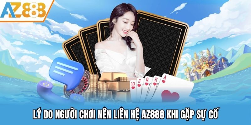 Liên Hệ AZ888 - Liên Lạc Tới Nhà Cái Đơn Giản Và Tiện Lợi 2025 2 Lý do người chơi nên liên hệ AZ888 khi gặp sự cố